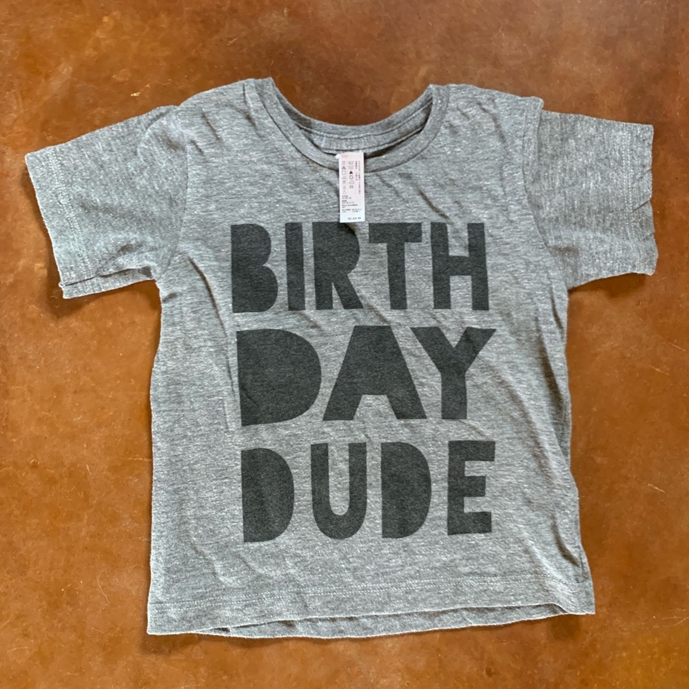 Birthday Dude grey t shirt GUC 18-24 mos